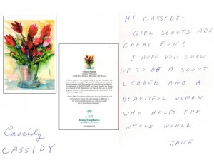 Hi Cassidy, Girl Scouts are great fun! I hope you grow up to be a Scout leader and a beautiful woman who helps the whole world. --- Jane